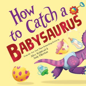 Sourcebooks How to Catch a Babysaurus Sourcebooks How to Catch a Babysaurus